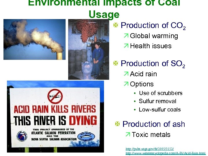 Environmental Impacts of Coal Usage X Production of CO 2 ä Global warming ä