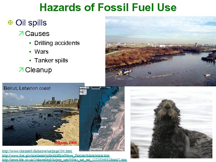 Hazards of Fossil Fuel Use X Oil spills ä Causes • Drilling accidents •