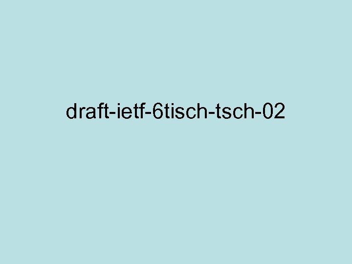 draft-ietf-6 tisch-tsch-02 