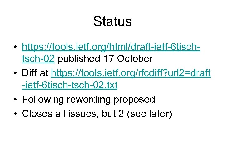 Status • https: //tools. ietf. org/html/draft-ietf-6 tischtsch-02 published 17 October • Diff at https: