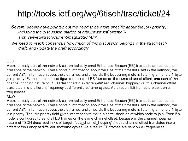 http: //tools. ietf. org/wg/6 tisch/trac/ticket/24 Several people have pointed out the need to be
