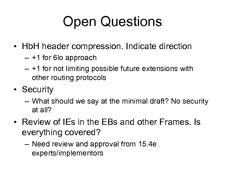 Open Questions • Hb. H header compression. Indicate direction – +1 for 6 lo