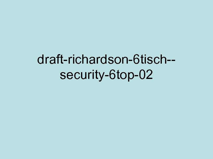 draft-richardson-6 tisch-security-6 top-02 