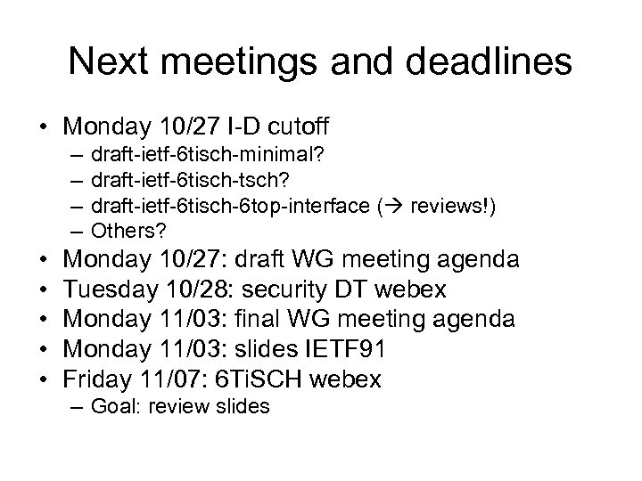 Next meetings and deadlines • Monday 10/27 I-D cutoff – – • • •