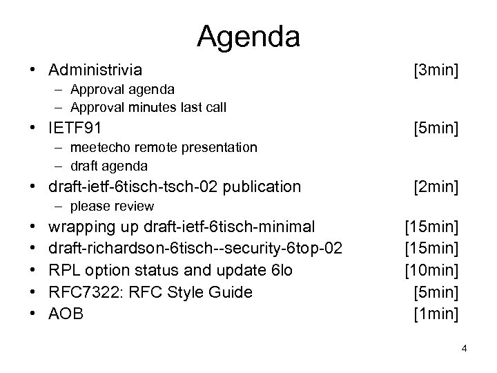 Agenda • Administrivia [3 min] – Approval agenda – Approval minutes last call •