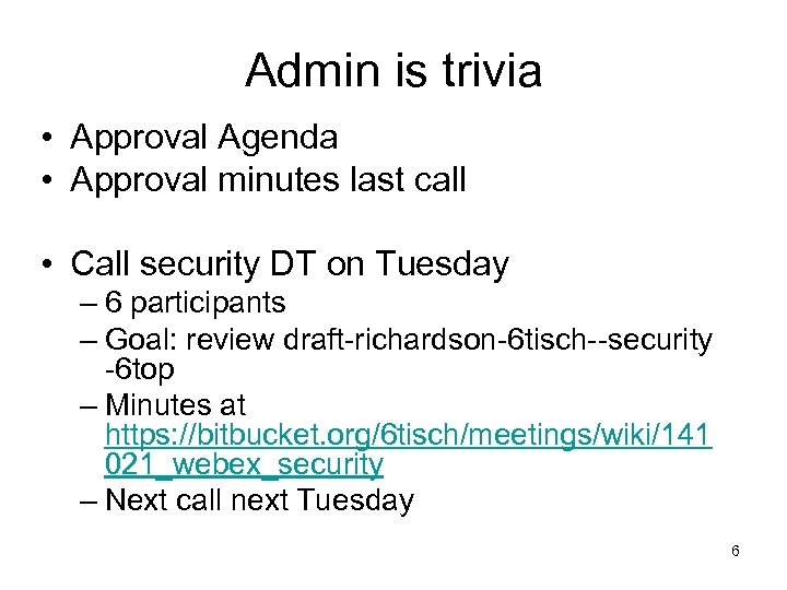 Admin is trivia • Approval Agenda • Approval minutes last call • Call security