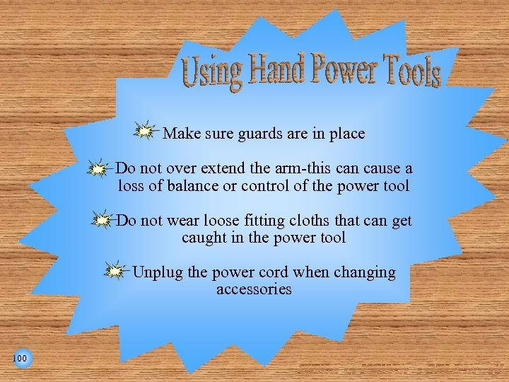 Make sure guards are in place Do not over extend the arm-this can cause