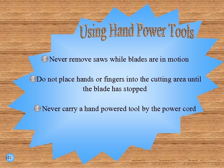 Never remove saws while blades are in motion Do not place hands or fingers