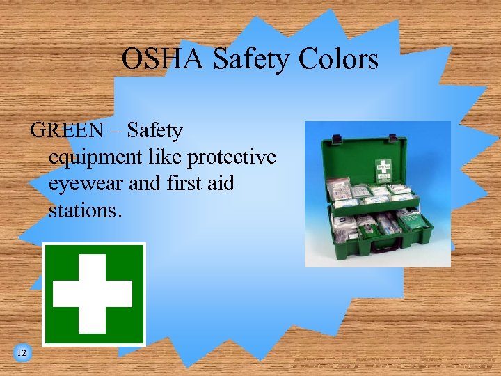 OSHA Safety Colors GREEN – Safety equipment like protective eyewear and first aid stations.