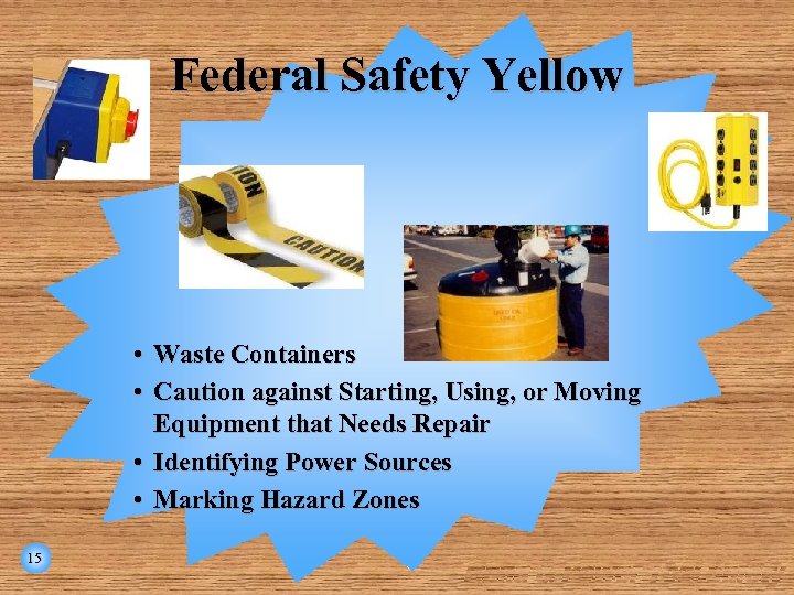 Federal Safety Yellow • Waste Containers • Caution against Starting, Using, or Moving Equipment