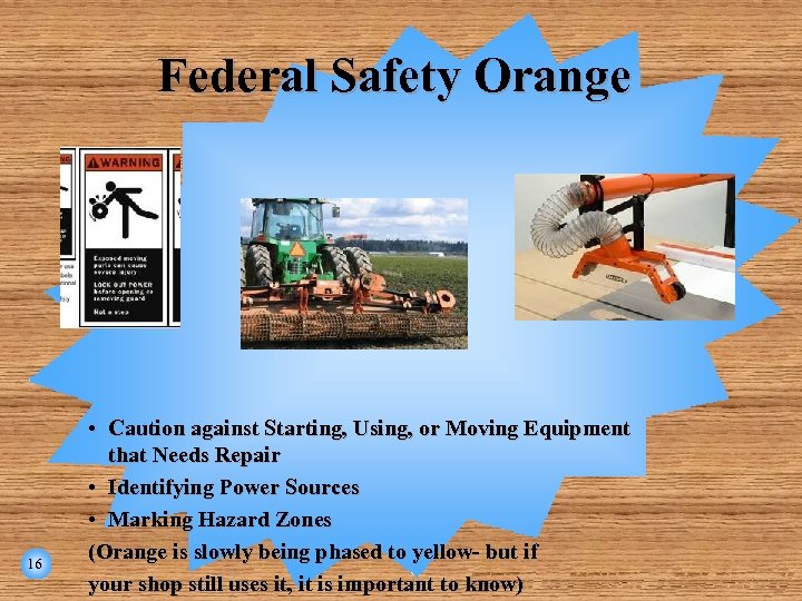 Federal Safety Orange 16 • Caution against Starting, Using, or Moving Equipment that Needs