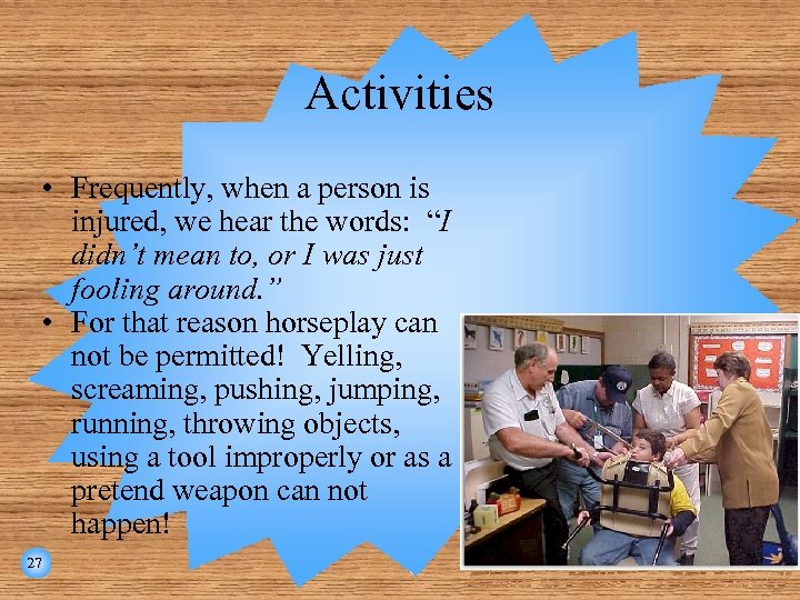 Activities • Frequently, when a person is injured, we hear the words: “I didn’t