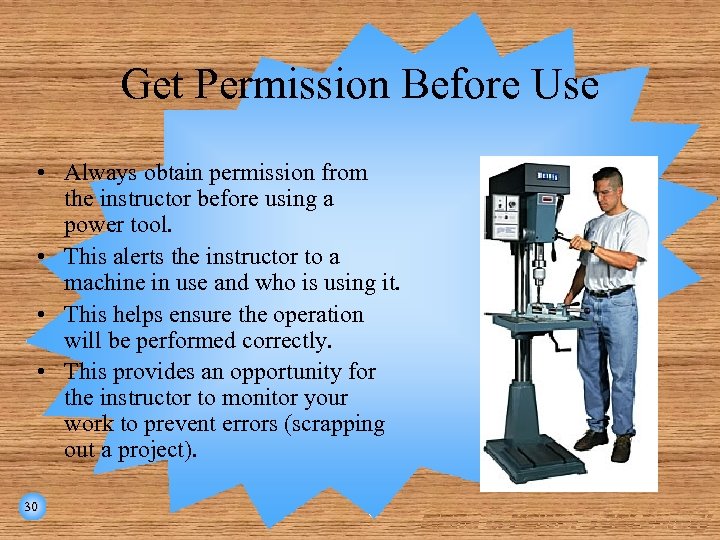 Get Permission Before Use • Always obtain permission from the instructor before using a
