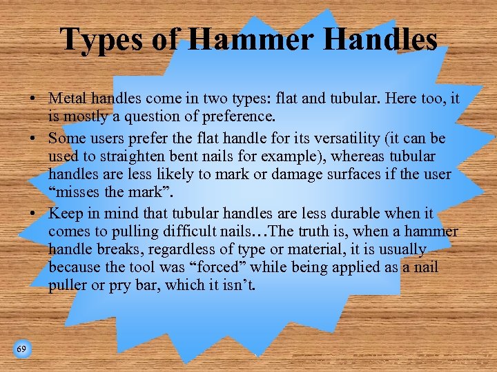 Types of Hammer Handles • Metal handles come in two types: flat and tubular.