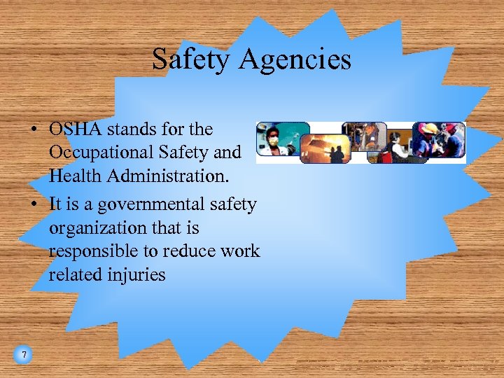 Safety Agencies • OSHA stands for the Occupational Safety and Health Administration. • It