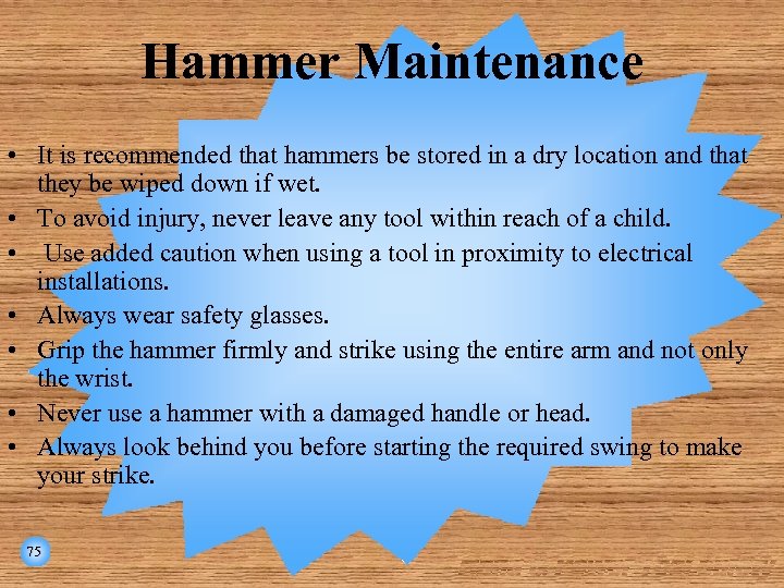 Hammer Maintenance • It is recommended that hammers be stored in a dry location