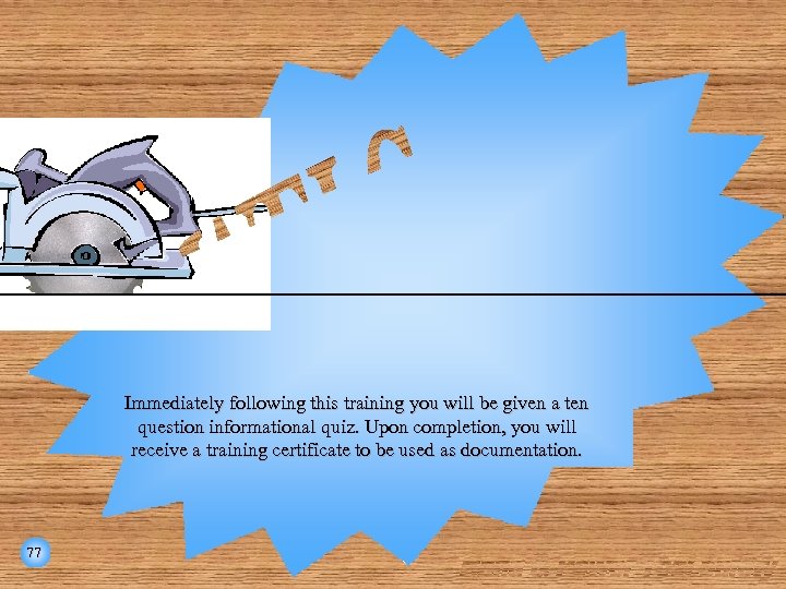 Immediately following this training you will be given a ten question informational quiz. Upon