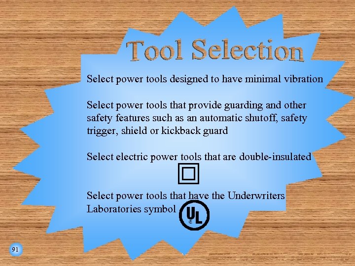 Select power tools designed to have minimal vibration Select power tools that provide guarding