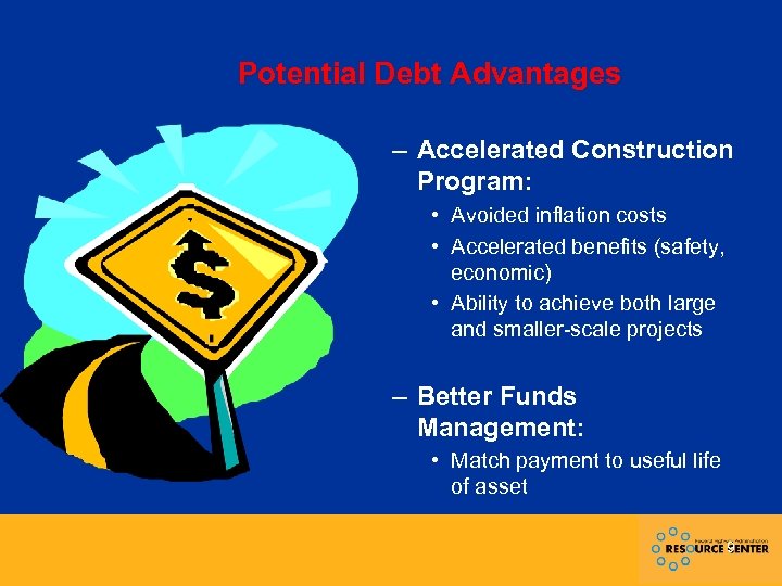 Potential Debt Advantages – Accelerated Construction Program: • Avoided inflation costs • Accelerated benefits