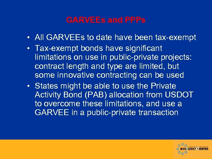 GARVEEs and PPPs • All GARVEEs to date have been tax-exempt • Tax-exempt bonds