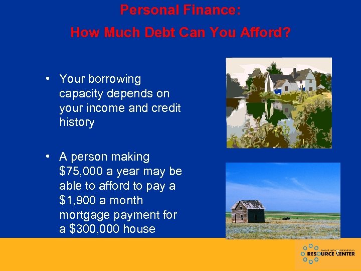 Personal Finance: How Much Debt Can You Afford? • Your borrowing capacity depends on