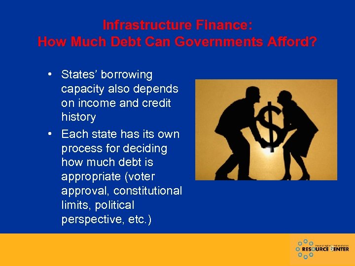 Infrastructure Finance: How Much Debt Can Governments Afford? • States’ borrowing capacity also depends