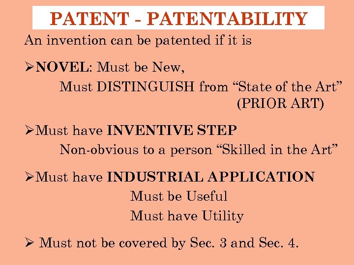 PATENT - PATENTABILITY An invention can be patented if it is ØNOVEL: Must be