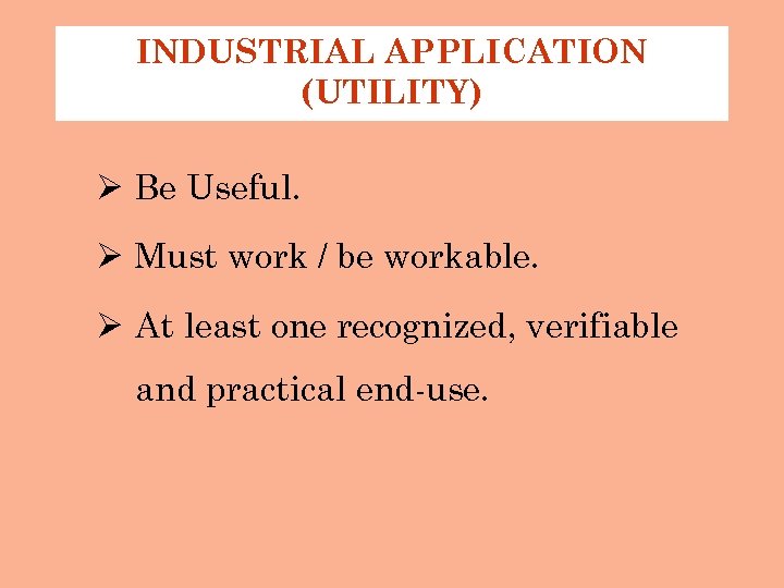 INDUSTRIAL APPLICATION (UTILITY) Ø Be Useful. Ø Must work / be workable. Ø At