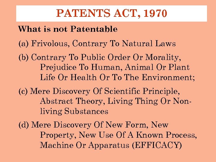 PATENTS ACT, 1970 What is not Patentable (a) Frivolous, Contrary To Natural Laws (b)