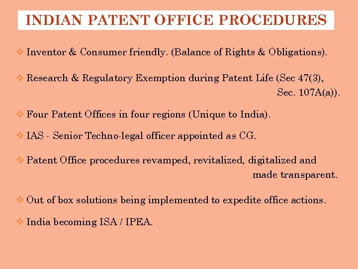 INDIAN PATENT OFFICE PROCEDURES v Inventor & Consumer friendly. (Balance of Rights & Obligations).