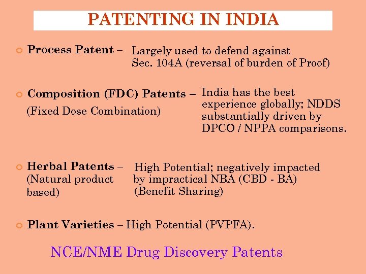 PATENTING IN INDIA Process Patent – Largely used to defend against Sec. 104 A