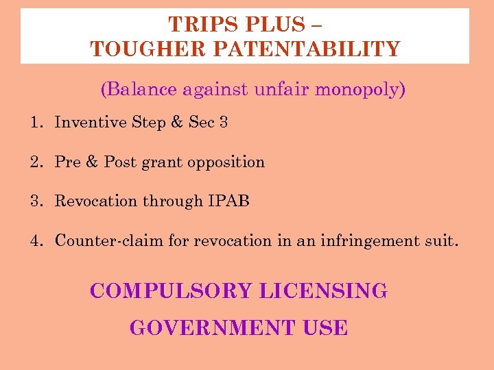 TRIPS PLUS – TOUGHER PATENTABILITY (Balance against unfair monopoly) 1. Inventive Step & Sec