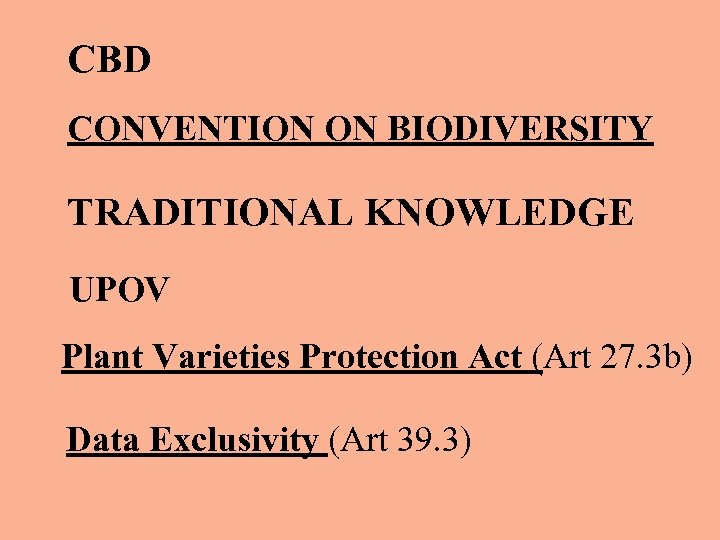 CBD CONVENTION ON BIODIVERSITY TRADITIONAL KNOWLEDGE UPOV Plant Varieties Protection Act (Art 27. 3