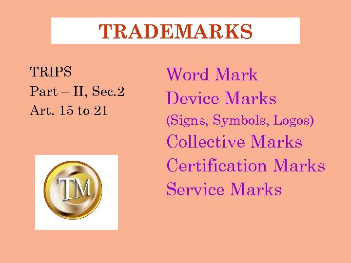 TRADEMARKS TRIPS Part – II, Sec. 2 Art. 15 to 21 Word Mark Device