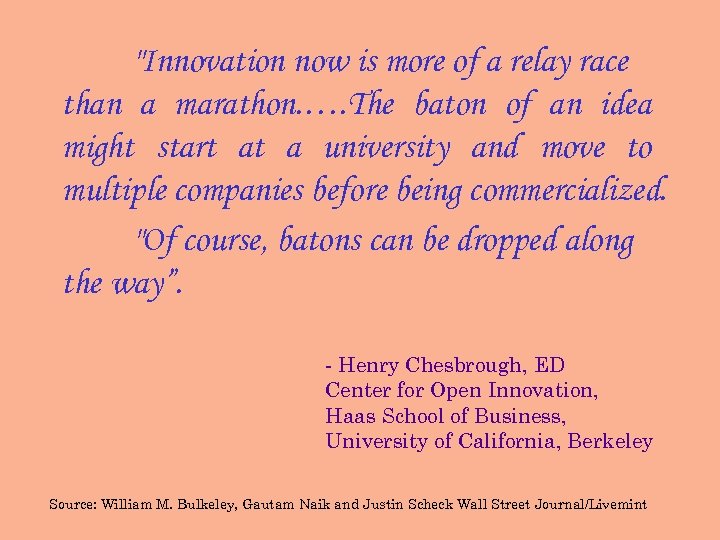 "Innovation now is more of a relay race than a marathon. …. The baton