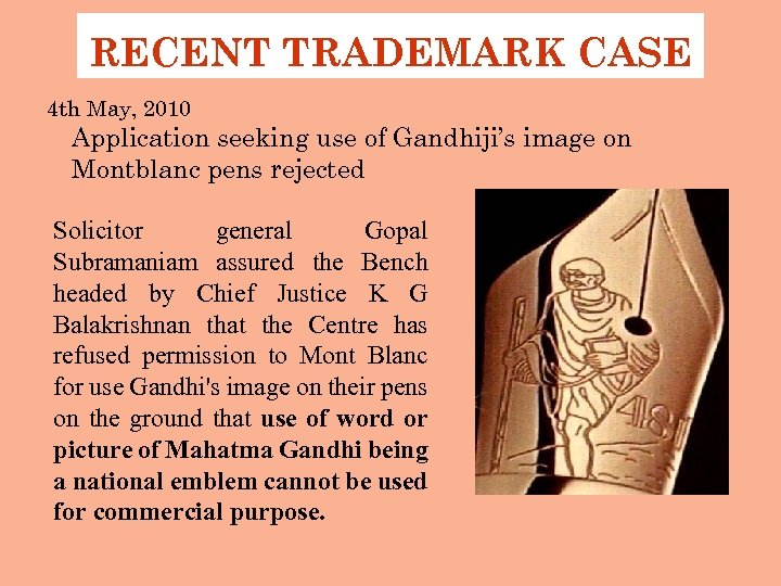 RECENT TRADEMARK CASE 4 th May, 2010 Application seeking use of Gandhiji’s image on
