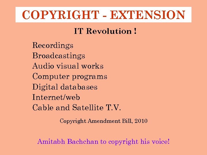 COPYRIGHT - EXTENSION IT Revolution ! Recordings Broadcastings Audio visual works Computer programs Digital