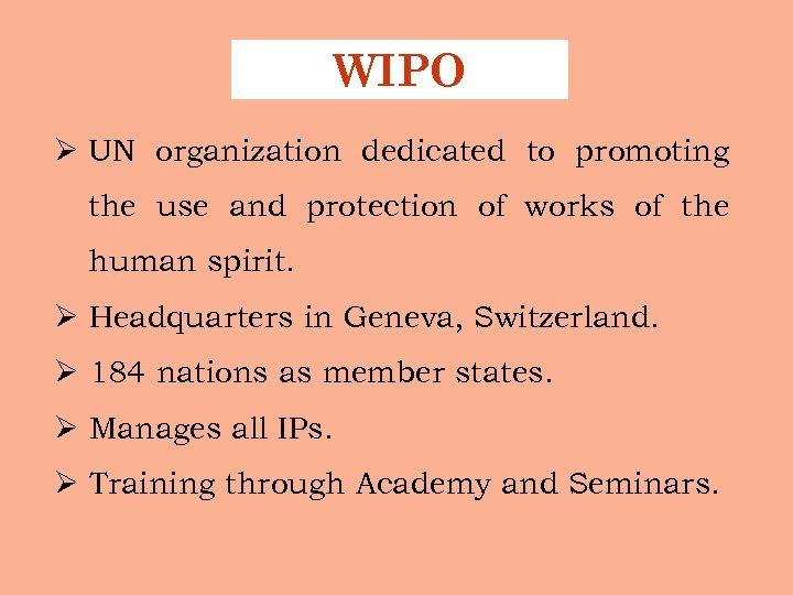 WIPO Ø UN organization dedicated to promoting the use and protection of works of