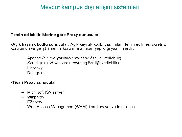 Mevcut kampus dışı erişim sistemleri Temin edilebilirliklerine göre Proxy sunucular; • Açık kaynak kodlu