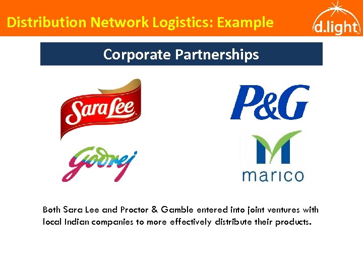 Distribution Network Logistics: Example Corporate Partnerships Both Sara Lee and Proctor & Gamble entered