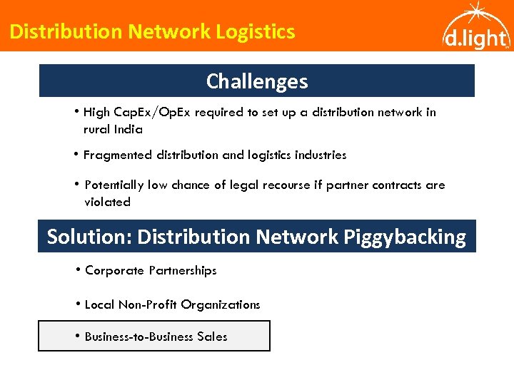 Distribution Network Logistics Challenges • High Cap. Ex/Op. Ex required to set up a