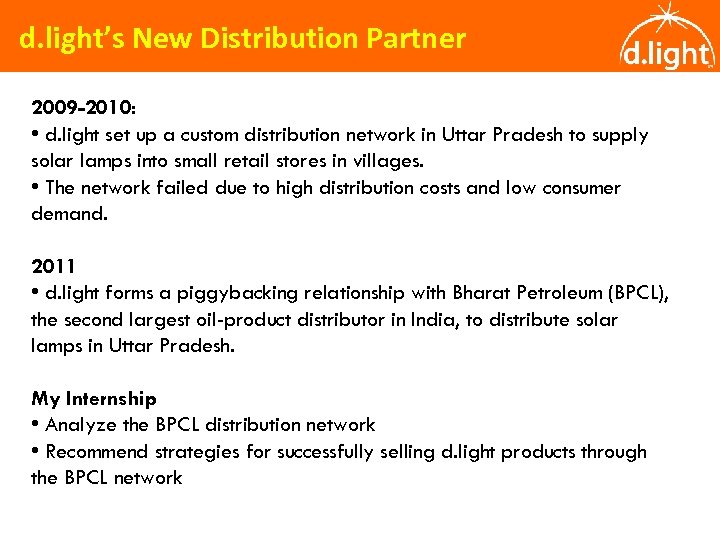 d. light’s New Distribution Partner 2009 -2010: • d. light set up a custom