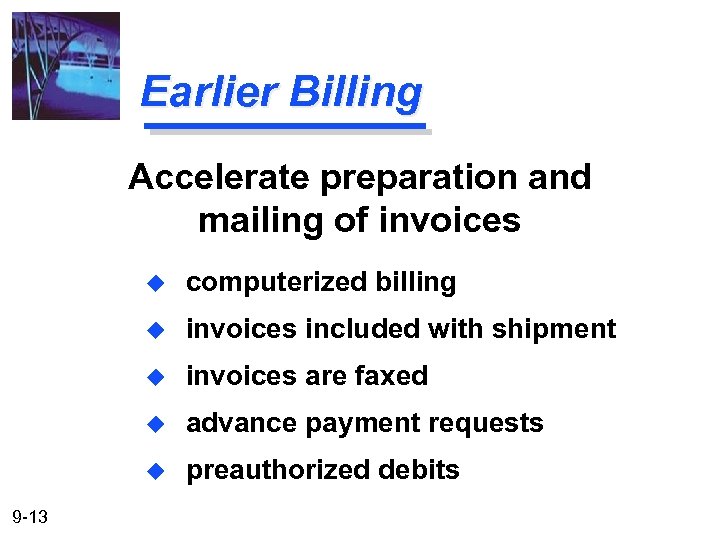 Earlier Billing Accelerate preparation and mailing of invoices u u invoices included with shipment