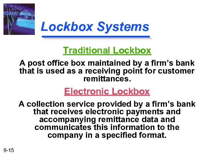 Lockbox Systems Traditional Lockbox A post office box maintained by a firm’s bank that