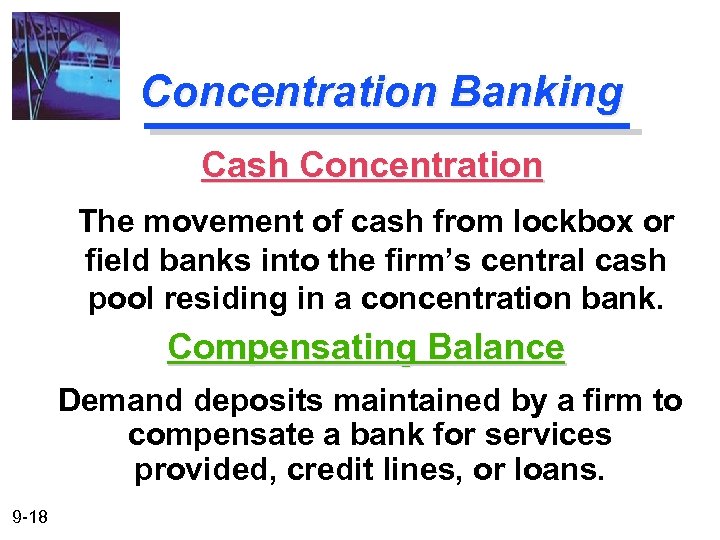 Concentration Banking Cash Concentration The movement of cash from lockbox or field banks into