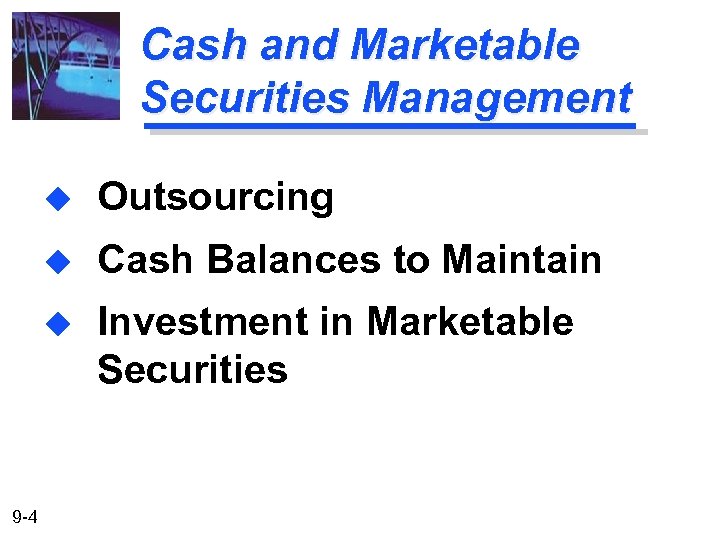 Cash and Marketable Securities Management u u Cash Balances to Maintain u 9 -4