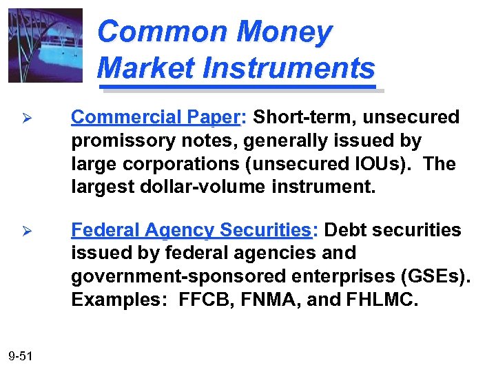 Common Money Market Instruments Ø Commercial Paper: Short-term, unsecured promissory notes, generally issued by