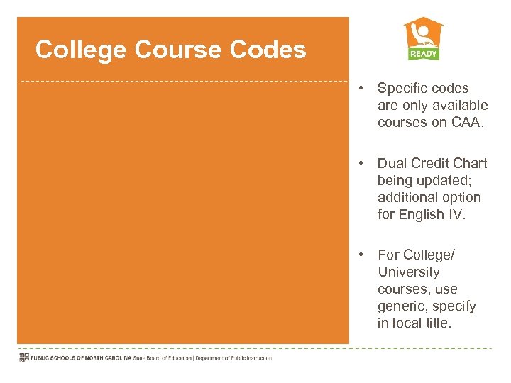 College Course Codes • Specific codes are only available courses on CAA. • Dual