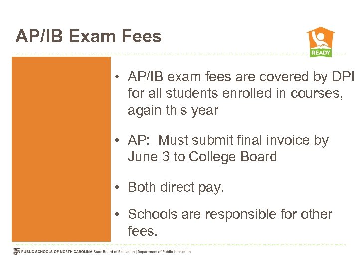 AP/IB Exam Fees • AP/IB exam fees are covered by DPI for all students