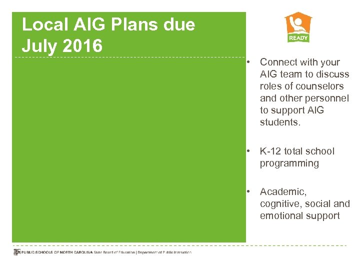 Local AIG Plans due July 2016 • Connect with your AIG team to discuss